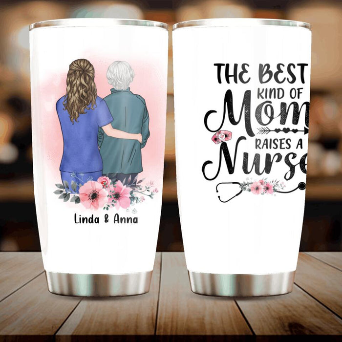 Custom Personalized Nurse Mom Tumbler - Best Gift Idea For Mother's Day - Gift From Daughter To Mother - The Best Kind Of Mom Raises A Nurse