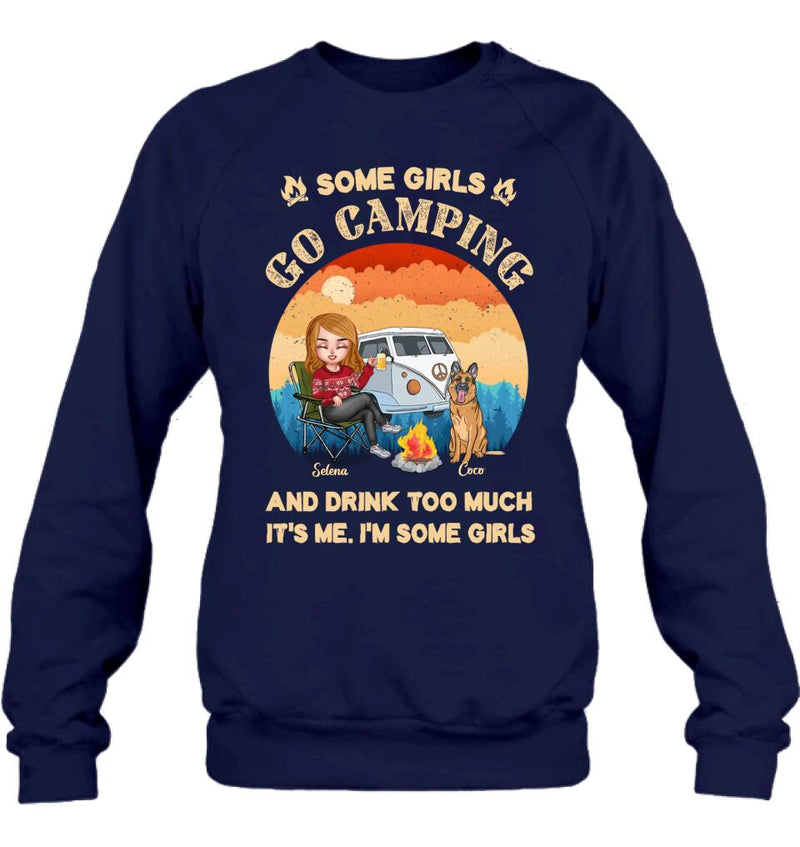 Personalized Camping Shirt/Hoodie - Gift Idea For Camping Lover/Dog Mom with up to 4 Dogs - Some Girls Go Camping and Drinks Too Much. It's Me. I'm Some Girls
