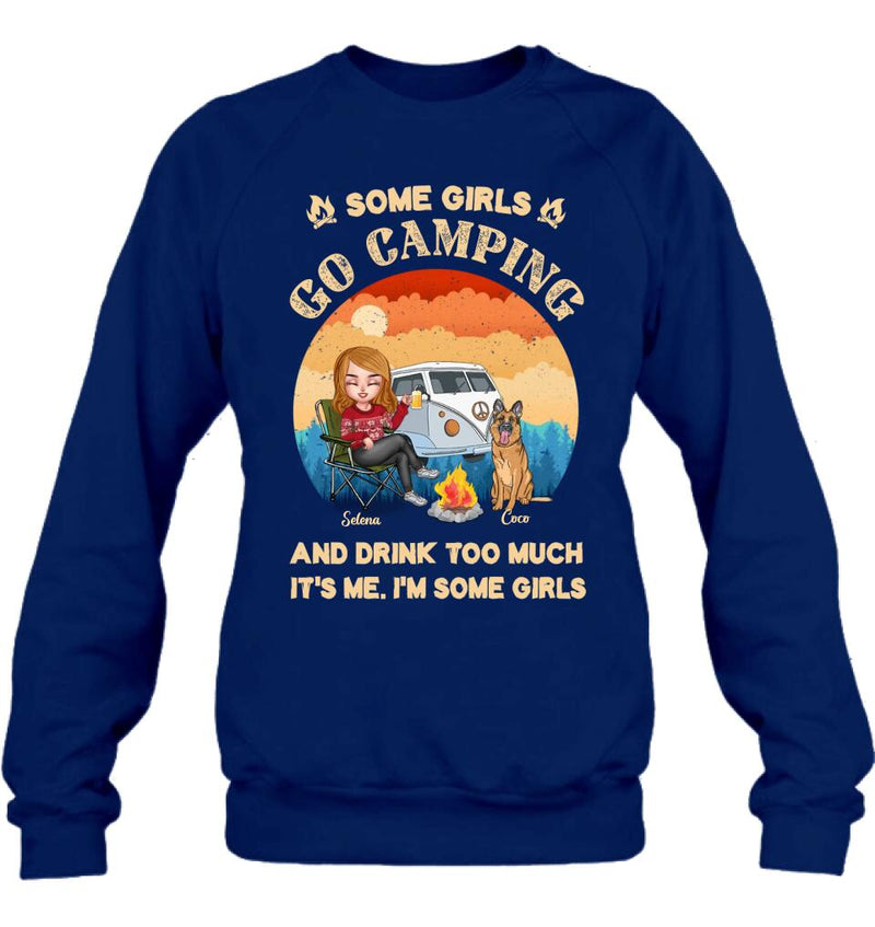 Personalized Camping Shirt/Hoodie - Gift Idea For Camping Lover/Dog Mom with up to 4 Dogs - Some Girls Go Camping and Drinks Too Much. It's Me. I'm Some Girls