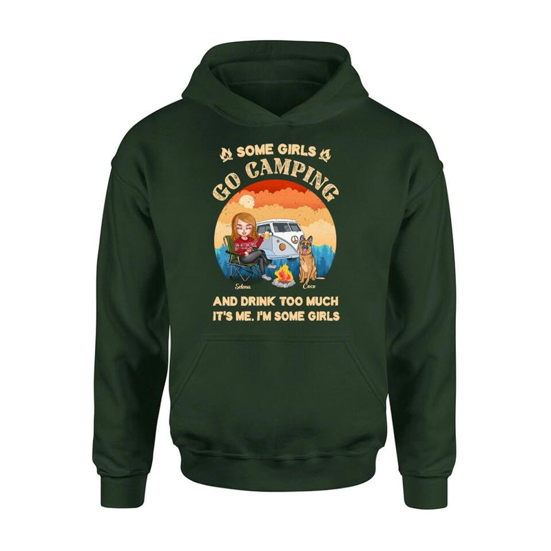 Personalized Camping Shirt/Hoodie - Gift Idea For Camping Lover/Dog Mom with up to 4 Dogs - Some Girls Go Camping and Drinks Too Much. It's Me. I'm Some Girls