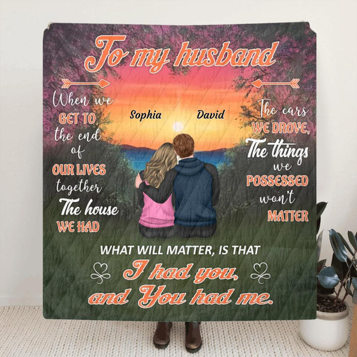 To My Husband Single Layer Fleece/ Quilt - Gift Idea For Couple/ Husband - I Had You and You Had Me