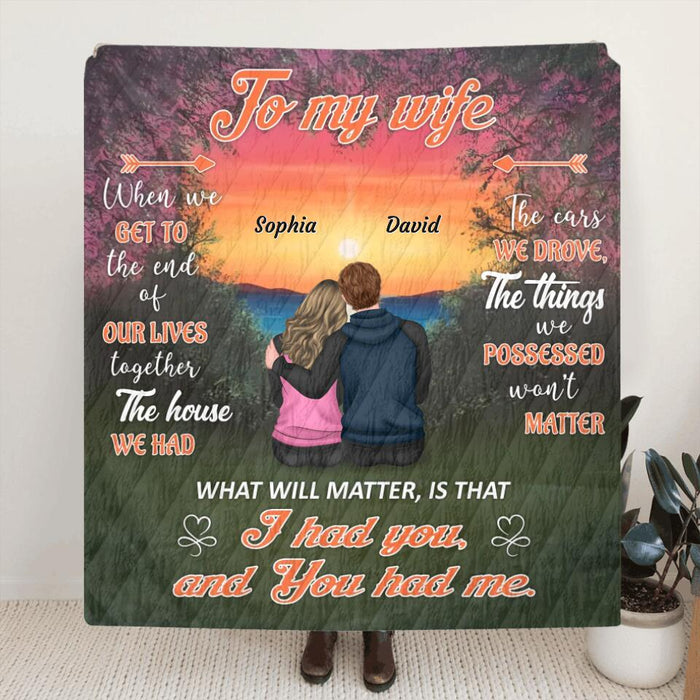 To My Wife Single Layer Fleece/ Quilt - Gift Idea For Couple/ Wife - I Had You and You Had Me