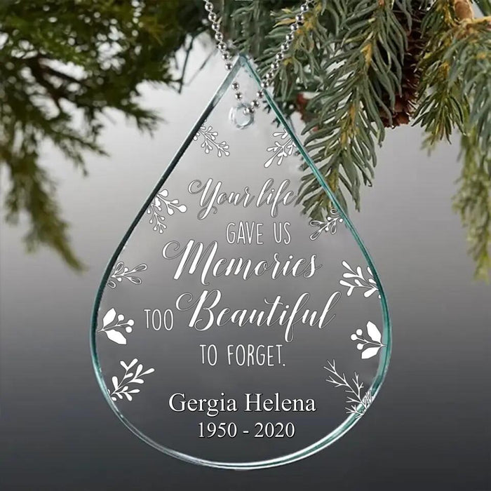 Custom Personalized Memorial Acrylic Ornament - Memorial Gift Idea For Christmas - Your Life Gave Us Memories Too Beautiful To Forget