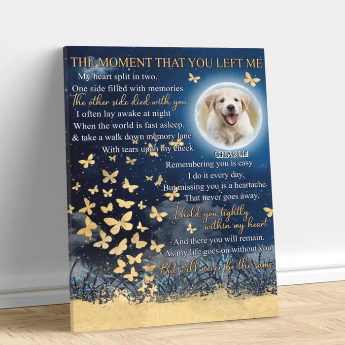 Custom Personalized Memorial Pet Photo Canvas - Memorial Gift Idea For Dog/Cat/Pet Lover - The Moment That You Left Me