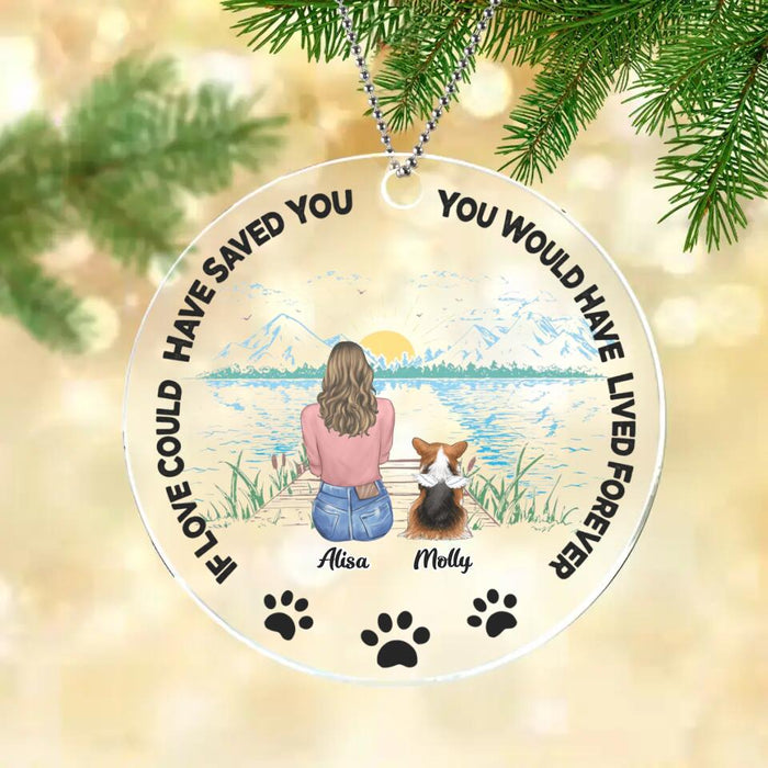 Custom Personalized Memorial Dog Acrylic Ornament - Up To 5 Dogs - Gift Idea For Dog Lovers - If Love Could Have Saved You You Would Have Lived Forever