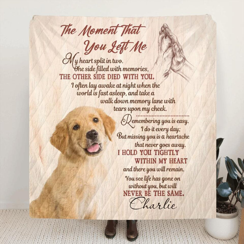 Personalized Memorial Pet Pillow Cover/Fleece Blanket/Quilt - Upload Photo - Memorial Gift Idea For Dog/Cat/Pet Lover - The Moment That You Left Me