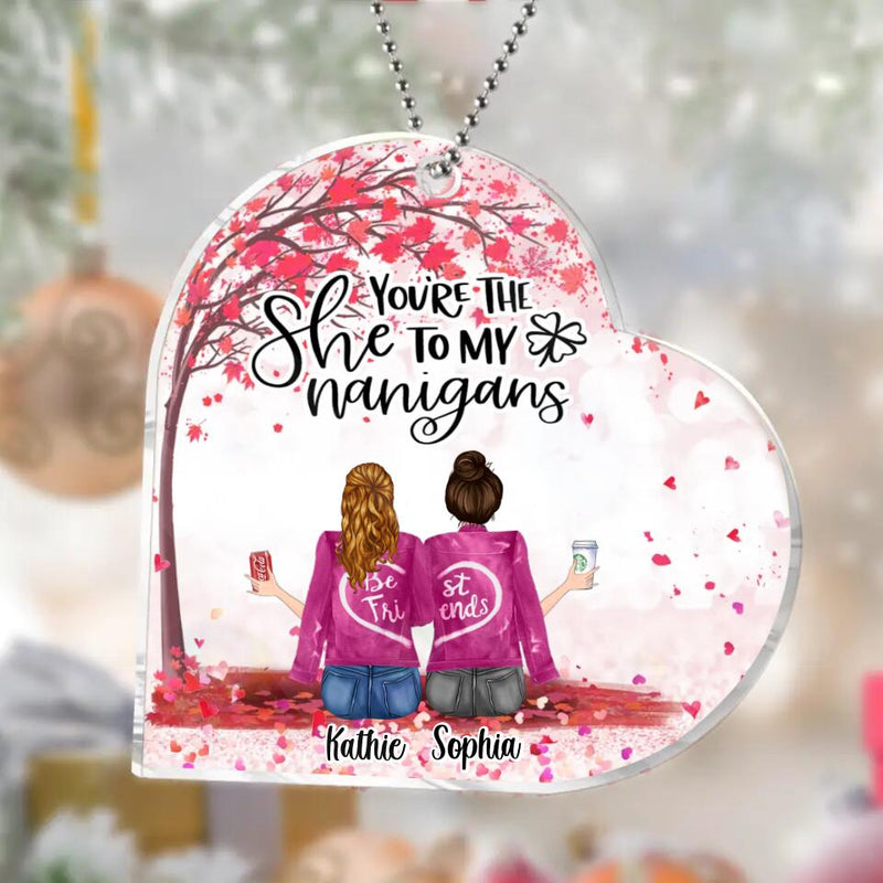 Personalized Besties Acrylic Ornament - Up to 5 Girls - Gift Idea For Friends/Sisters/Besties - You're The She To My Nanigans