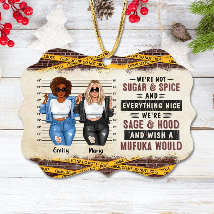 Custom Personalized Friends Rectangle Wooden Ornament - Christmas Gift Idea For Friends - We're Not Sugar & Spice And Everything Nice We're Sage & Hood And Wish A Mufuka Would