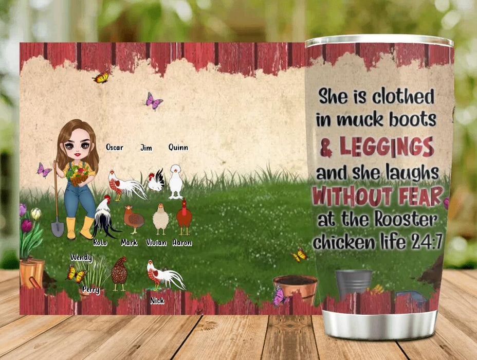 Custom Personalized Chicken Tumbler - Upto 9 Chickens - Gift Idea For Chicken Lovers - She Is Clothed In Muck Boots & Leggings And She Laughs Without Fear At The Rooster Chicken Life