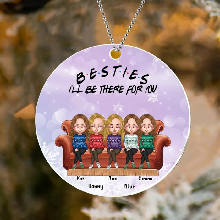 Custom Personalized Christmas Besties Acrylic Ornament - Upto 5 Girls - Christmas Gift For Besties/ Friends - Besties I'll Be There For You