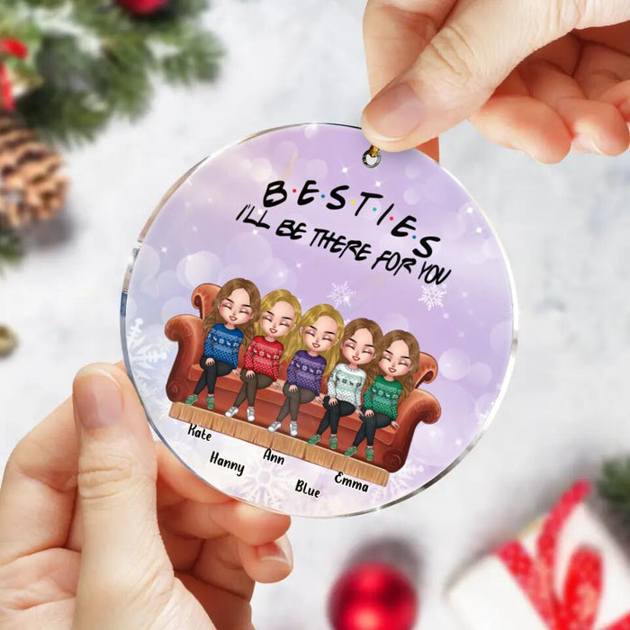 Custom Personalized Christmas Besties Acrylic Ornament - Upto 5 Girls - Christmas Gift For Besties/ Friends - Besties I'll Be There For You