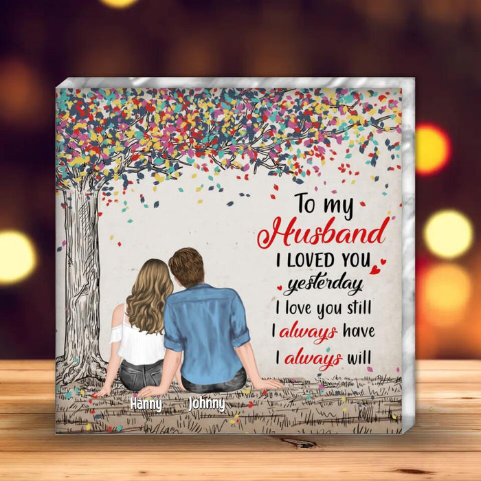 Custom Personalized Couple Square Acrylic Plaque - Gift Idea For Couple/ Anniversary Gift - I Loved You Yesterday I Love You Still I Always Have I Always Will