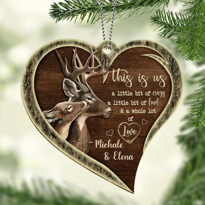 Custom Personalized Hunting Wooden Ornament - Gift Idea For Couple/ Hunting Lover - This Is Us A Little Bit Of Crazy, A Little Bit Of Loud & A Whole Lot Of Love