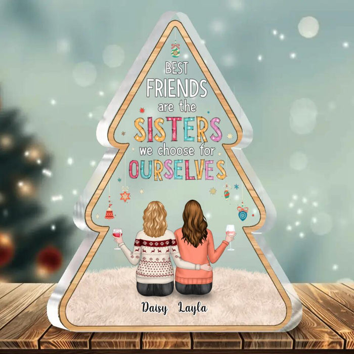 Custom Personalized Friends Acrylic Plaque - Upto 5 Friends - Christmas Gift Idea For Friends/ Sisters - Best Friends Are The Sisters We Choose For Ourselves