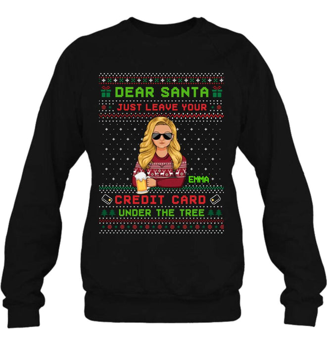 Custom Personalized Christmas T-Shirt/Long Sleeve/Sweatshirt/Hoodie - Gift For Christmas/Friend/Daughter - Dear Santa Just Leave Your Credit Card Under The Tree