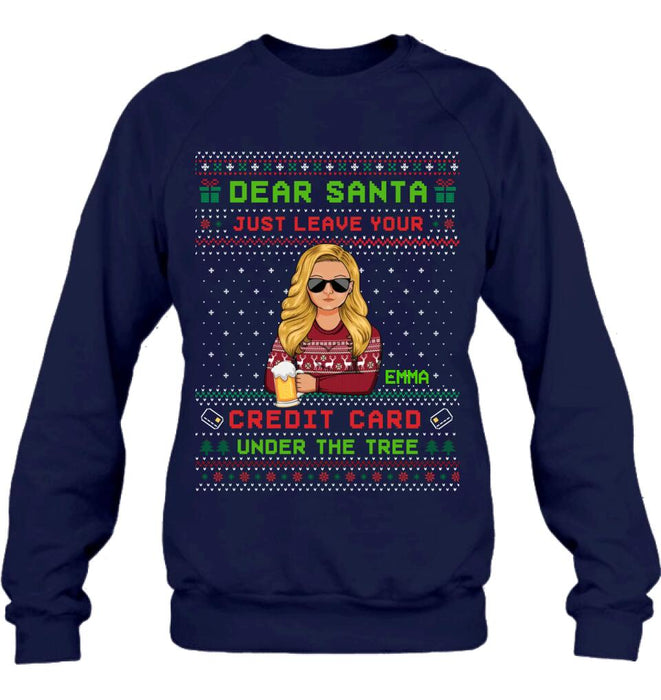 Custom Personalized Christmas T-Shirt/Long Sleeve/Sweatshirt/Hoodie - Gift For Christmas/Friend/Daughter - Dear Santa Just Leave Your Credit Card Under The Tree