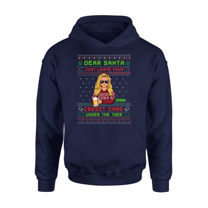 Custom Personalized Christmas T-Shirt/Long Sleeve/Sweatshirt/Hoodie - Gift For Christmas/Friend/Daughter - Dear Santa Just Leave Your Credit Card Under The Tree