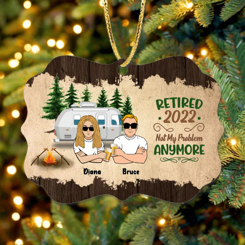 Personalized Couple Circle/Rectangle Wooden Ornament - Gift Idea For Couple/Camping Lovers - Retired 2022, Not My Problem Anymore