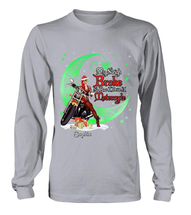 Custom Personalized Christmas Biker Girl Shirt - Gift Idea For Biker Lovers/Christmas - My Sleigh Broke So Now I Drive A Motorcycle