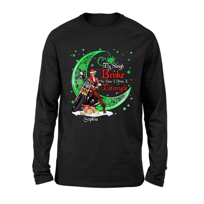 Custom Personalized Christmas Biker Girl Shirt - Gift Idea For Biker Lovers/Christmas - My Sleigh Broke So Now I Drive A Motorcycle