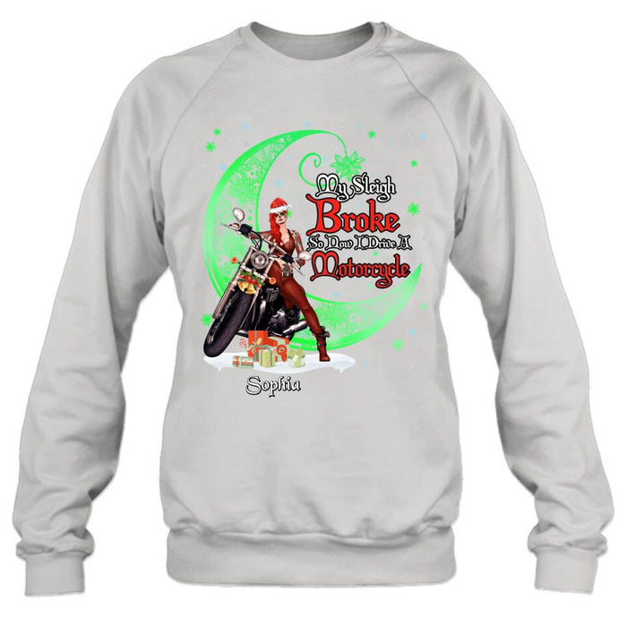 Custom Personalized Christmas Biker Girl Shirt - Gift Idea For Biker Lovers/Christmas - My Sleigh Broke So Now I Drive A Motorcycle