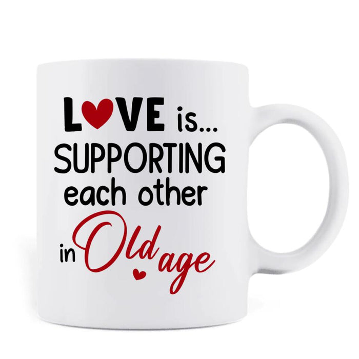 Custom Personalized Coffee Mug - Gift Idea For Christmas - Love Is Supporting Each Other In Old Age