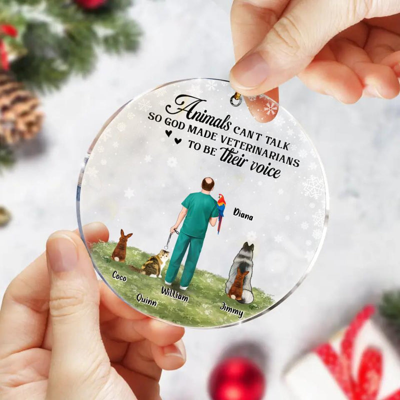 Personalized Veterinarian Acrylic Ornament - Up to 4 Pets - Christmas Gift Idea For Veterinarian/Pet Lovers - Animals Can't Talk So God Made Veterinarians To Be Their Voice