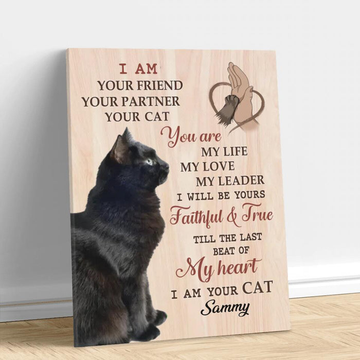 Custom Personalized Cat Photo Canvas - Gift Idea For Cat Lover - I Am Your Friend Your Partner Your Cat