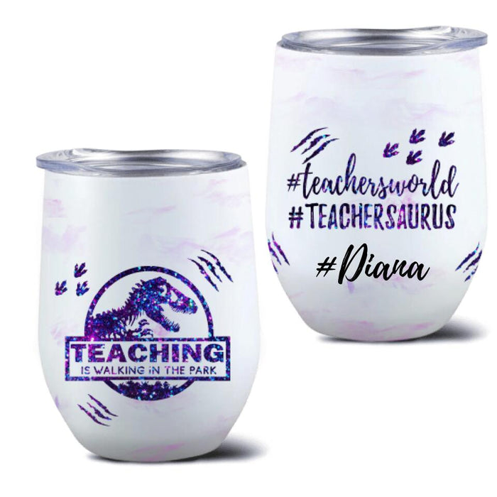 Custom Personalized Teacher Dinosaur Wine Tumbler - Best Gift For Teachers - Teaching Is Walking In The Park - 5DGAH6