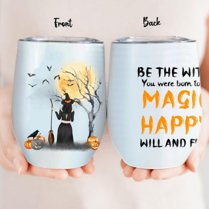 Custom Personalized Witchy Friends Wine Tumbler - Gift For Best Friends with up to 3 Witches - Be The Witch