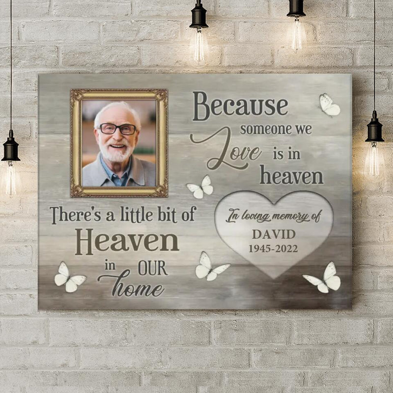 Personalized Memorial Canvas - Memorial Gift For Family Member - Upload Photo - Because Someone We Love Is In Heaven There's A Little Bit Of Heaven In Our Home