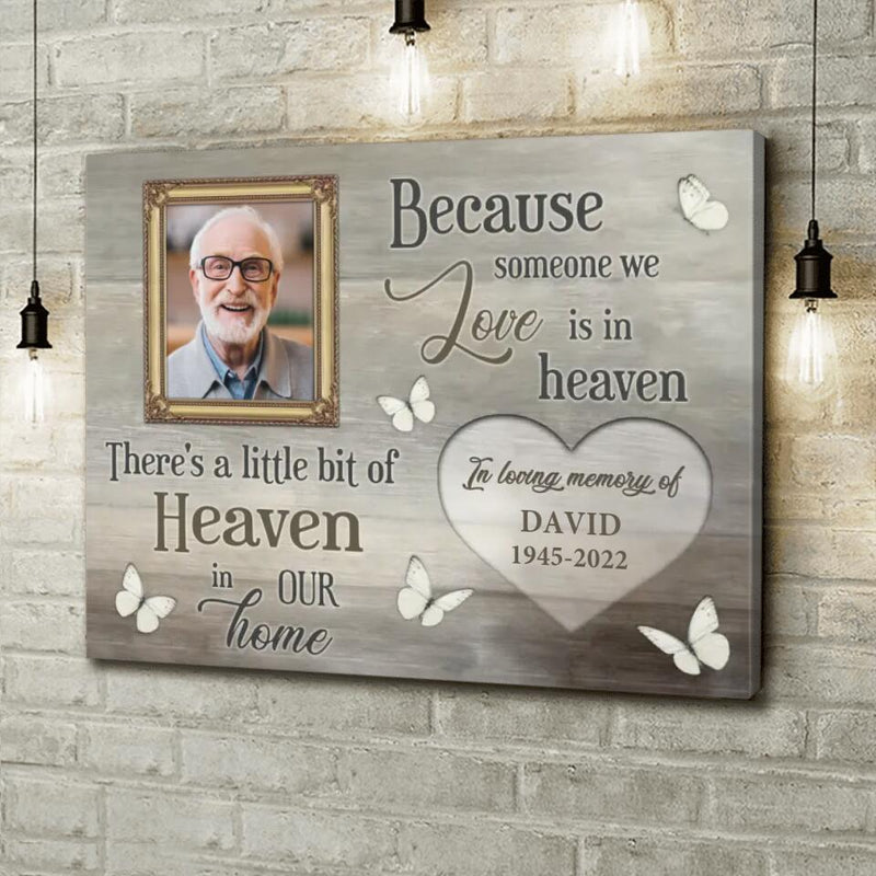 Personalized Memorial Canvas - Memorial Gift For Family Member - Upload Photo - Because Someone We Love Is In Heaven There's A Little Bit Of Heaven In Our Home