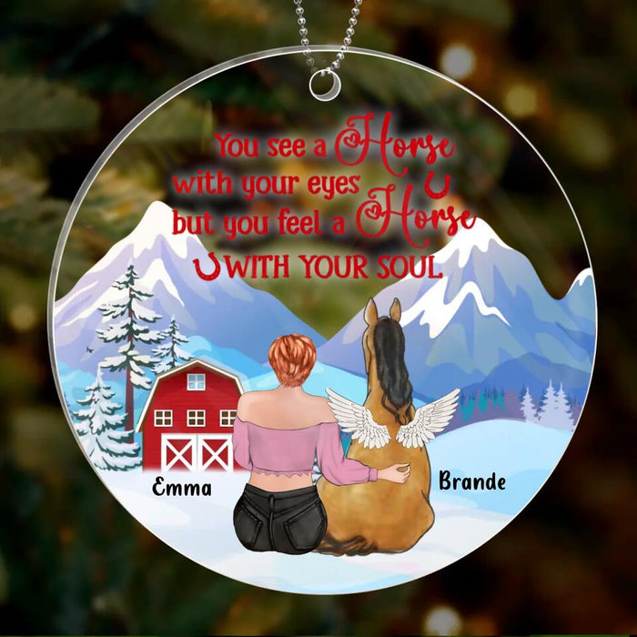 Custom Personalized Memorial Horse Circle Ornament - Memorial Gift Idea for Horse Owners - You See A Horse With Your Eyes But You Feel A Horse With Your Soul