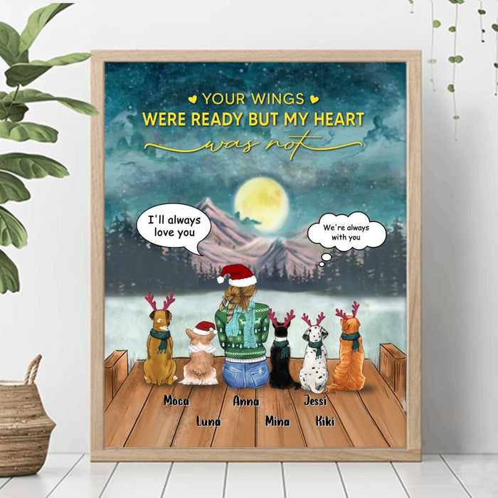 Custom Personalized Christmas Dog Mom Poster - Upto 5 Dogs - Gift Idea For Dog Lover/Dog Mom - Your Wings Were Ready But My Heart Was Not