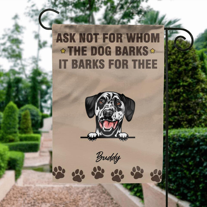 Custom Personalized Ask Not For Whom The Dogs Bark Flag Sign - Gift Idea For Dog Lover - Upto 6 Dogs - Ask Not For Whom The Dogs Bark They Bark For Thee