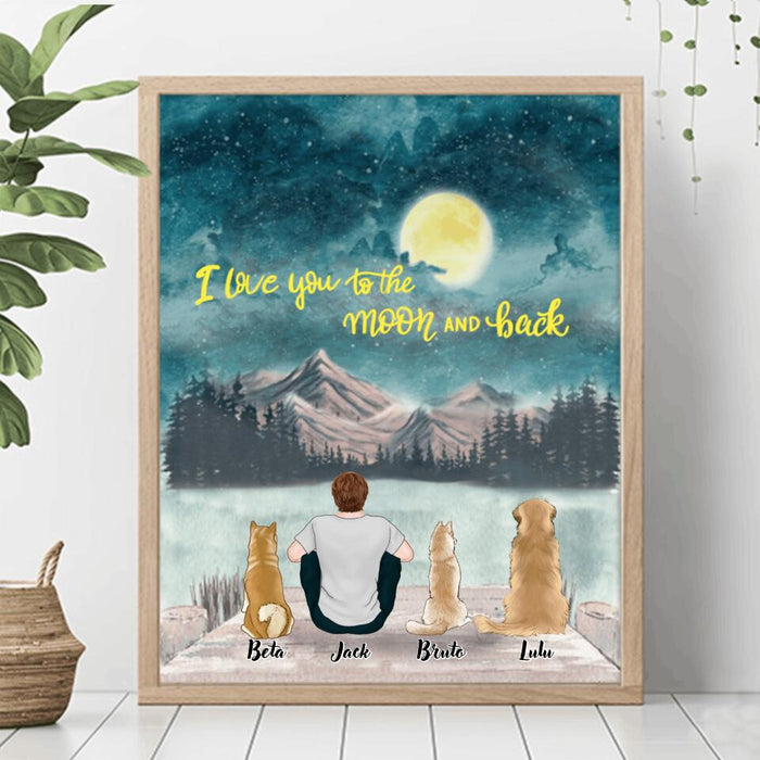 Custom Personalized Pet Mom/Dad Poster - Up to 3 Pets - Best Gift For Dog/Cat Lovers - I Love You To The Moon And Back