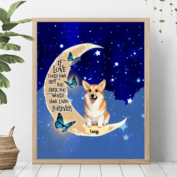 Custom Personalized Dog Poster - Upto 4 Dogs - Best Gift For Dog Lover - If Love Could Have Kept You Here You Would Have Lived Forever