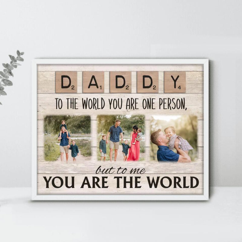 Personalized Daddy To The World You Are One Person But To Us You Are The World Poster - Upload Photos - Gift Idea For Dad/Mom
