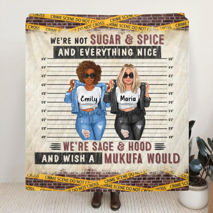 Custom Personalized Friends Quilt/Single Layer Fleece Blanket - Christmas Gift Idea For Friends - We're Not Sugar & Spice And Everything Nice We're Sage & Hood And Wish A Mufuka Would