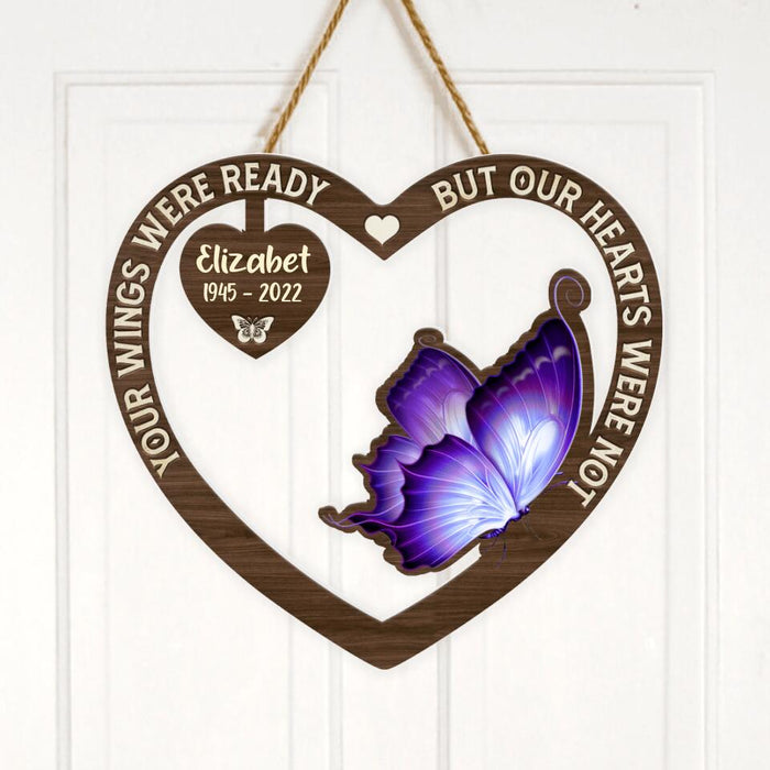 Custom Personalized Memorial Butterfly Wooden Sign - Memorial Gift Idea For Family Members - Your Wings Were Ready But Our Heart Were Not