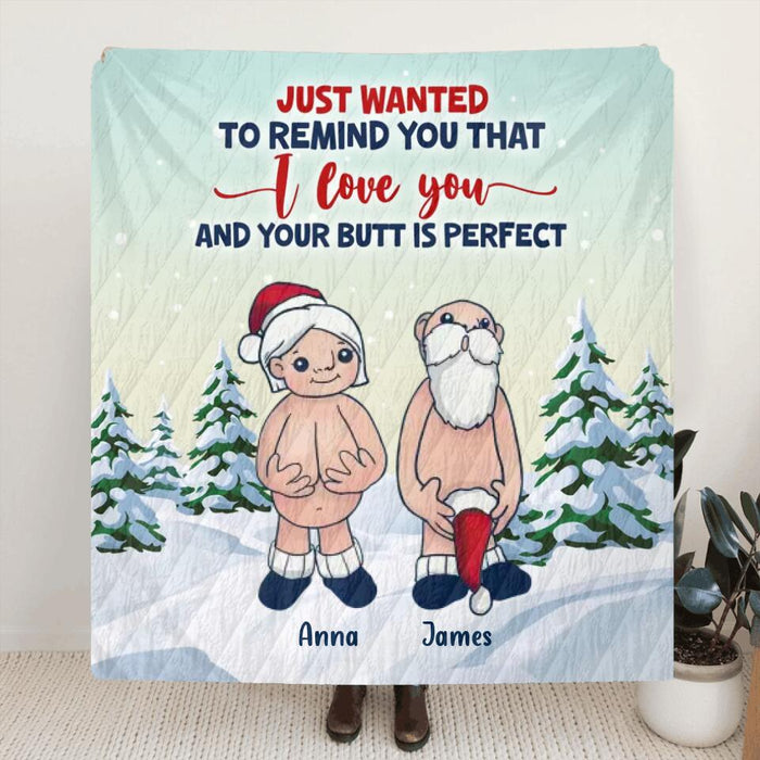 Custom Personalized Funny Santa Quilt/Single Layer Fleece Blanket - Christmas Gift Idea - Just Wanted To Remind You That I Love You And Your Butt Is Perfect