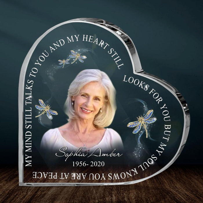 Custom Memorial Crystal Heart - Upload Mom/Dad Photo - My Mind Still Talk To You And My Heart Still