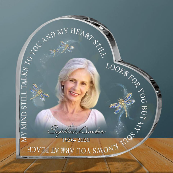 Custom Memorial Crystal Heart - Upload Mom/Dad Photo - My Mind Still Talk To You And My Heart Still