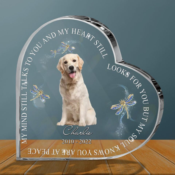 Custom Personalized Memorial Pets Photo Crystal Heart - Upload Photo - My Mind Still Talks To You And My Heart Still