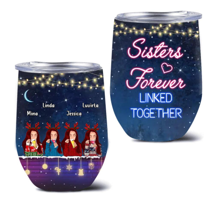 Custom Personalized Sister Christmas Wine Tumbler - Gift Idea For Sisters - Upto 4 Sisters - Sisters Forever Linked Together