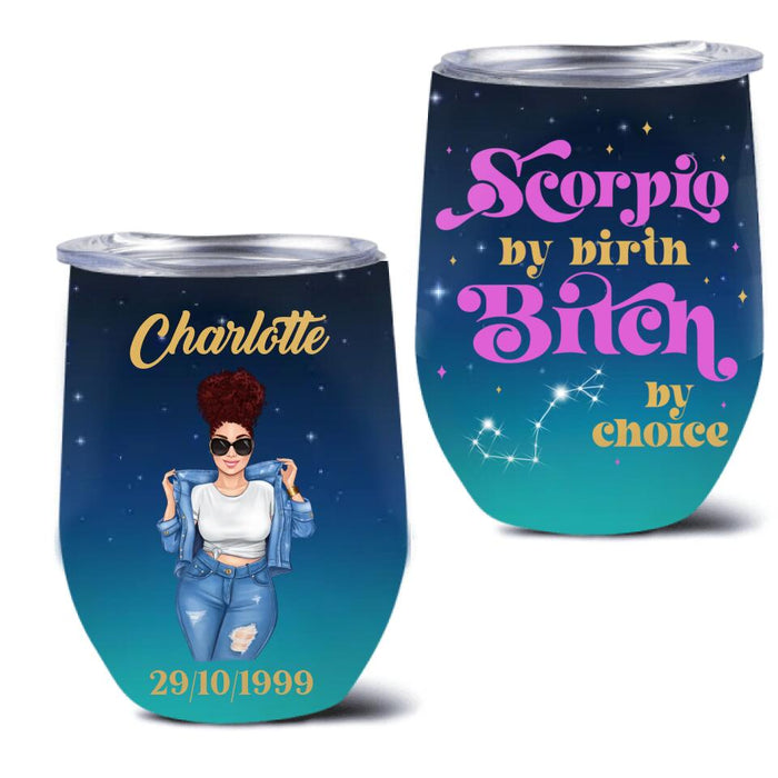 Custom Personalized Zodiac Wine Tumbler - Gift Idea For Girl/ Birthday Gift - Scorpio By Birth Bitch By Choice