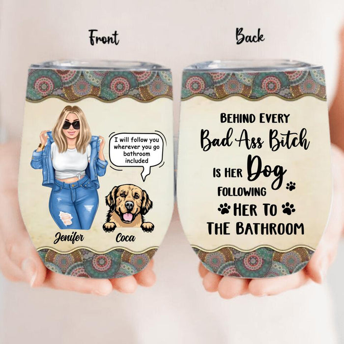 Custom Personalized Dog Following To The Bathroom Wine Tumbler - Gift Idea For Dog Lover - Upto 4 Dogs - I Will Follow You Wherever You Go Bathroom Included