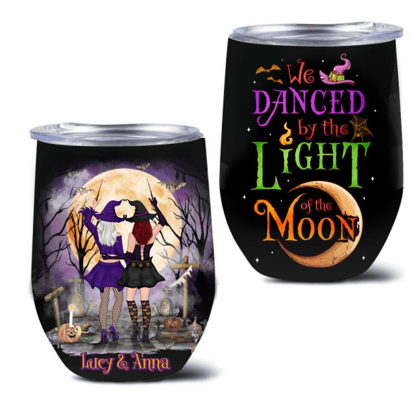 Personalized Witches Wine Tumbler - Gift Idea For Halloween/Friends with up to 4 Witches - We Danced By The Light Of The Moon