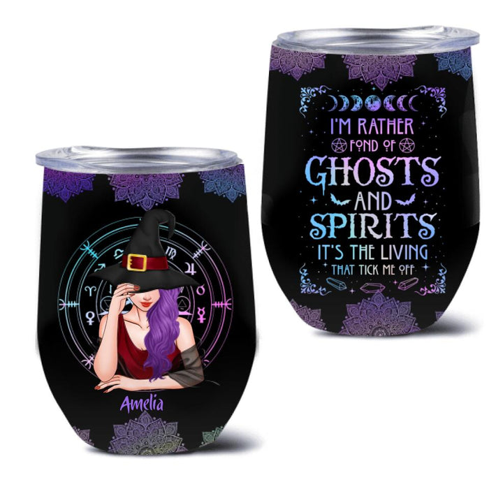 Personalized Witch Wine Tumbler - Best Gift Idea For Halloween - I'm Rather Fond Of Ghosts and Spirits