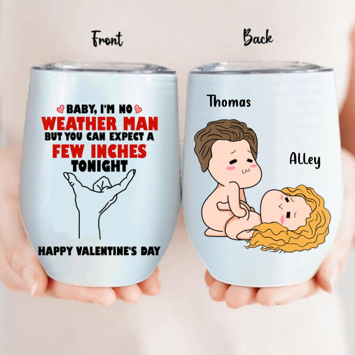Custom Personalized Weather Man Wine Tumbler - Gifts for Valentines Day - Baby, I'm No Weather Man - Happy Valentine's Day